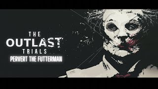 The Outlast Trials - TOY FACTORY (PERVERT THE FUTTERMAN)