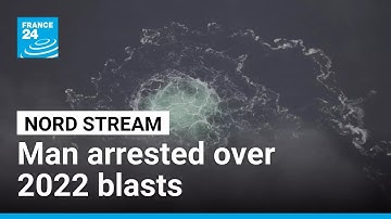 Ukrainian man arrested over Nord Stream blasts in 2022 • FRANCE 24 English