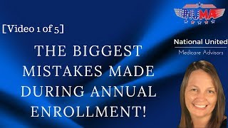 [Video 1 of 5] The Biggest Mistakes Made During Medicare Annual Enrollment