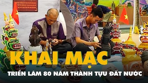 Khai mạc triển lãm 80 năm thành tựu đất nước tại Hà Nội