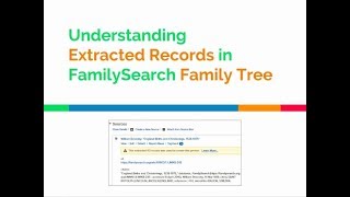 Understanding Extracted Records in FamilySearch Family Tree By Kathryn Grant