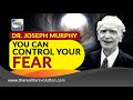 Dr  Joseph Murphy You Can Control Your Fears