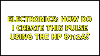 Electronics: How do i create this pulse using the HP 8112A?