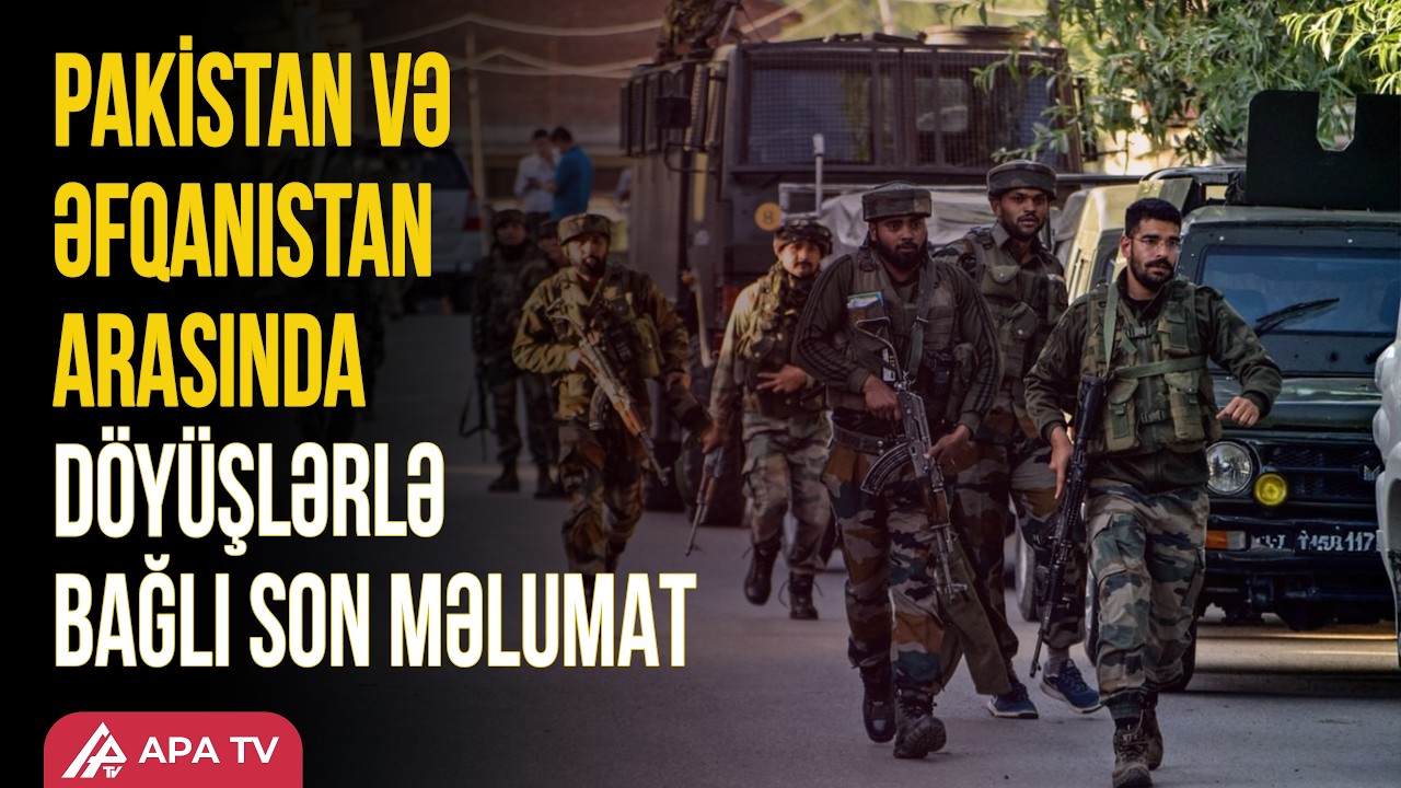 Əfqanıstan MN: “55 pakistanlı əsgər öldürüldü, 15 mövqe ələ keçirildi” | APA TV
