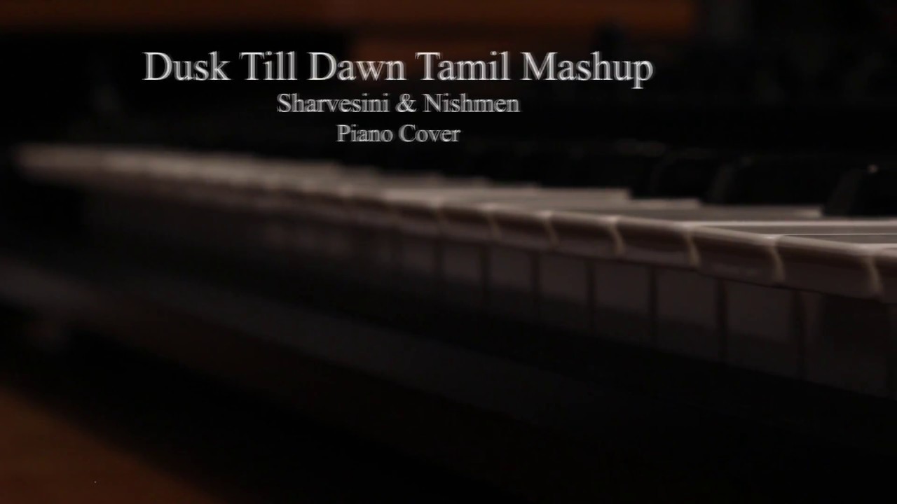 Dusk Till Dawn Tamil Mashup Piano Cover  Sharvesini  Nishmen  JR Piano BGMs