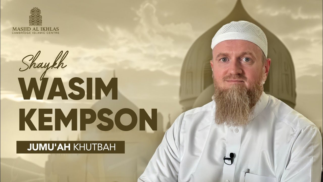 Friday Khutuba By Shaykh Wasim Kempson