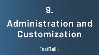 TestRail’s Administration and Customization