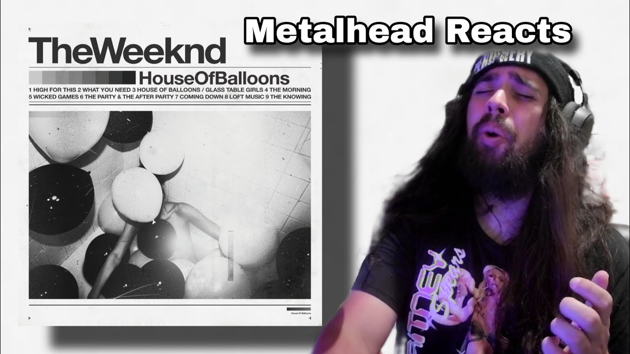 Metalhead Transcends Singing Along to the Album House of Balloons - The Weeknd
