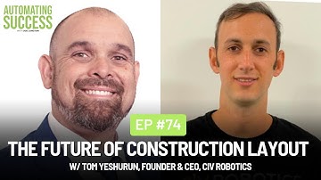 #74 The Future of Construction Layout w/ Tom Yeshurun, Founder & CEO, Civ Robotics