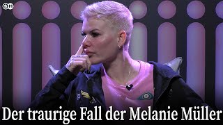 Der traurige Fall der Melanie Müller  #garmany