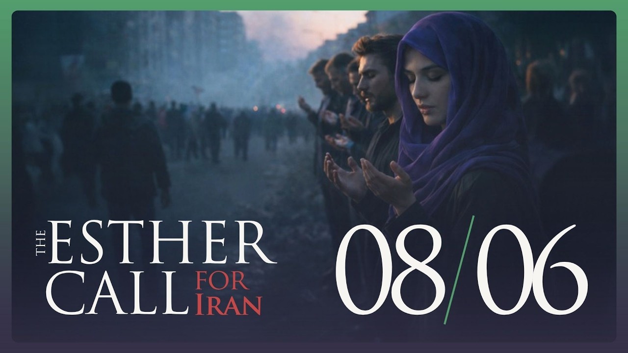 The Esther Call for Iran / Aug 06, 2026