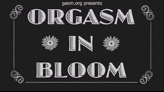 Orgasm in Bloom — The Female Orgasm Day Video