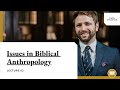 Issues in Biblical Anthropology - Owen Strachan - Lecture 02