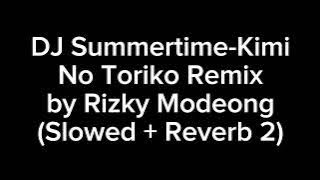 DJ Summertime-Kimi No Toriko by Rizky Modeong (Slowed   Reverb 2)