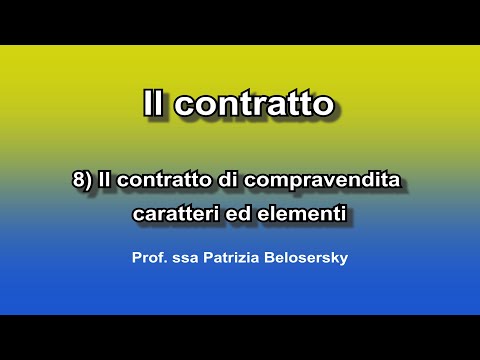 Il contratto 8) Il contratto di compravendita caratteri ed elementi