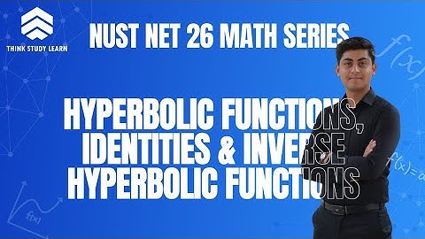 Lecture 6 | Hyperbolic  & Inverse Hyperbolic Functions | NUST NET 26 Crack Series