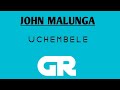 John Malunga Uchembele by GRproduções Malawi Music
