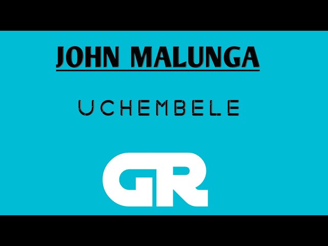 John Malunga Uchembele by GRproduções Malawi Music class=