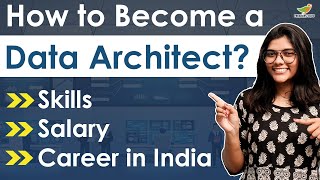 How To Become A Data Architect? Salary Skills Data Architect Career In India