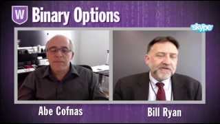 Binary Options with Abe Cofnas and Bill Ryan