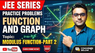 Modulus Function Part 2 | Practice Problems - JEE SERIES | Functions & Graphs