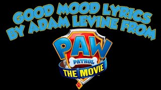 Good Mood Lyrics By Adam Levine From Paw Patrol: The Movie (2021)