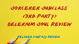 Sorcerer Subclass (by The Dungeon Dudes) Delerium Soul Review - DnD 5e