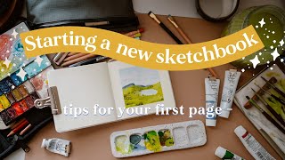 Starting a NEW Sketchbook | tips for your first page