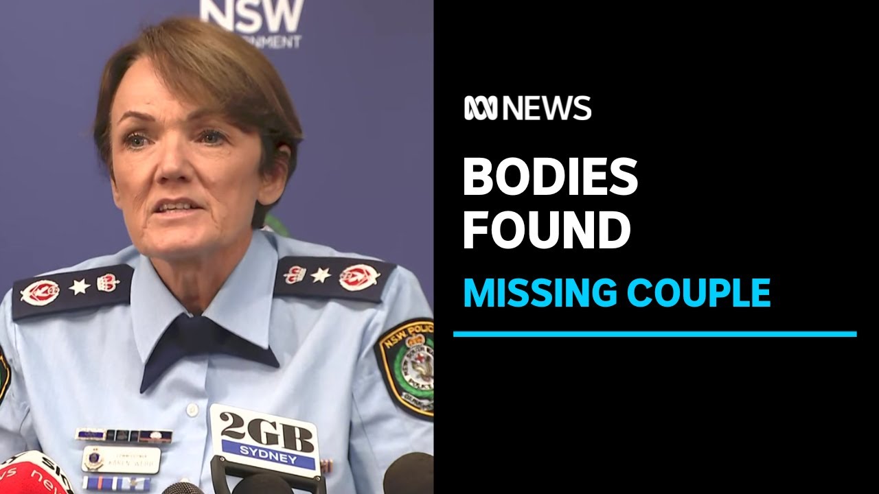 NSW Police say they have found two bodies in search for missing couple ...