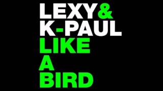 Lexy, K-Paul - Like A Bird (Aka Aka &amp; Thalstroem Remix)