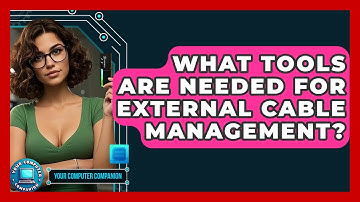 What Tools Are Needed For External Cable Management? - Your Computer Companion