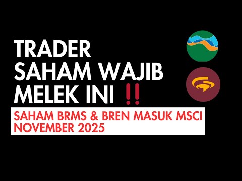 SAHAM BRMS & BREN MASUK MSCI NOVEMBER 2025 ⁉️ TRADER SAHAM WAJIB MELEK INI ‼️