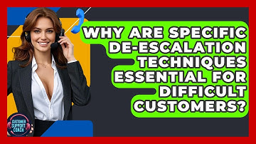 Why Are Specific De-escalation Techniques Essential For Difficult Customers?
