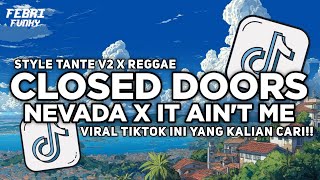 DJ CLOSED DOORS X NEVADA X IT AIN'T ME - STYLE TANTE V2 | FEBRI FVNKY - BASS MENGKANE 
