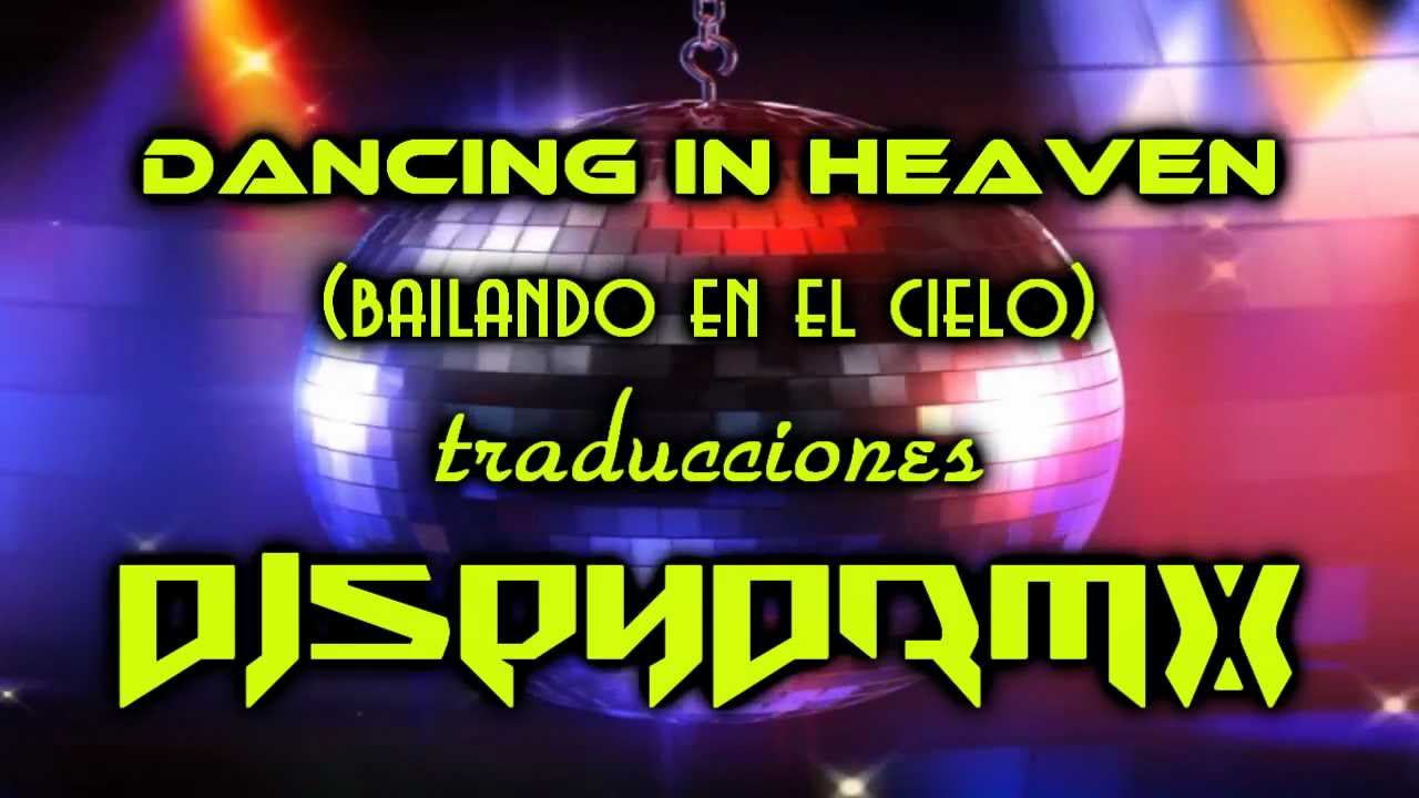 dancing in heaven hi nrg traduccion bailando en el cielo