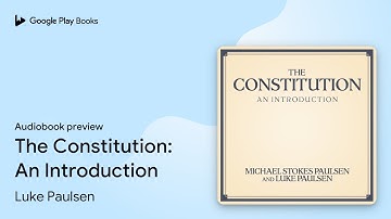 The Constitution: An Introduction by Luke Paulsen · Audiobook preview