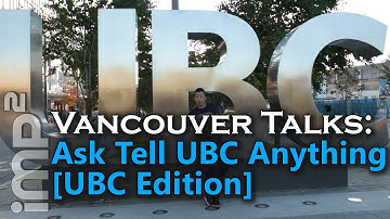Ask Tell UBC Anything [UBC Edition] - Vancouver Talks