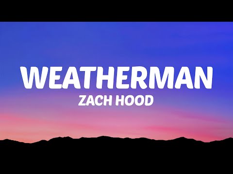 Zach Hood - Weatherman (Lyrics)