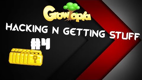 Growtopia Hacking and Getting stuff #4 20+ Wls