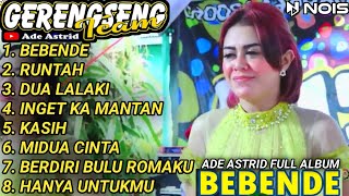 ADE ASTRID TERBARU 2023 DANGDUT ADE ASTRID FULL ALBUM BAJIDOR MEDLEY BEBENDE X GRENGSENG TEAM