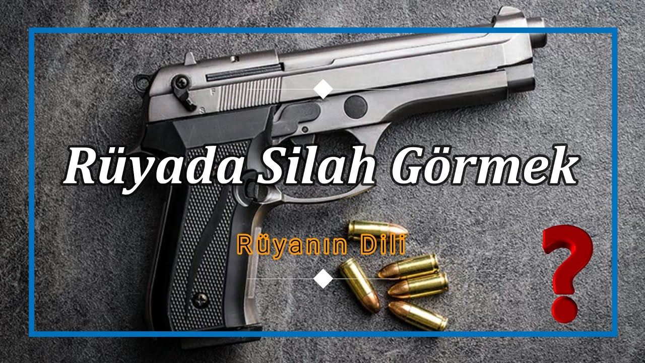 RÜYADA SİLAH GÖRMEK (rüya tabiri) - YouTube