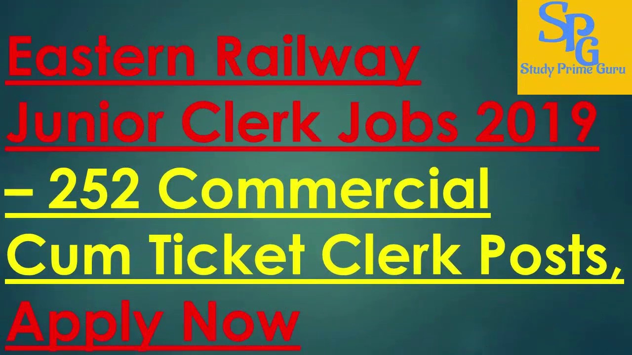 Eastern Railway Junior Clerk Jobs 2019 – 252 Commercial Cum Ticket Clerk Posts, Apply Now