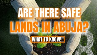 Are there safe lands in Abuja What to Know!