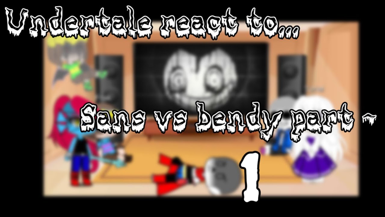 Undertale react to sans vs bendy part 1 - YouTube