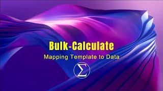 Bulk-Calculate | Mapping Template to Data | Getting Started Series