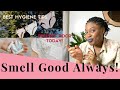 FEMININE HYGIENE TIPS | GIRL TALK : HOW TO SMELL GOOD AND TASTE GOOD DOWN THERE | UZZIELLE TV