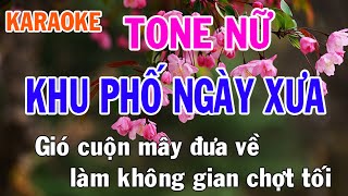 Khu Phố Ngày Xưa Karaoke Tone Nữ Nhạc Sống - Phối Mới Dễ Hát - Nhật Nguyễn