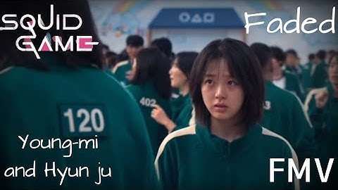 Squid Game FMV (Faded) Young-mi and Hyun Ju
