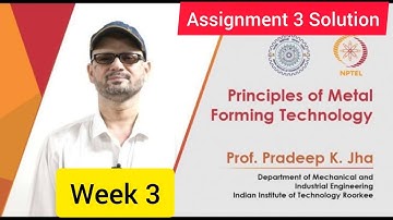 💥Principles of Metal Forming Technology | Week -03 | Assignment Week 3 | NPTEL 2022 💥💥