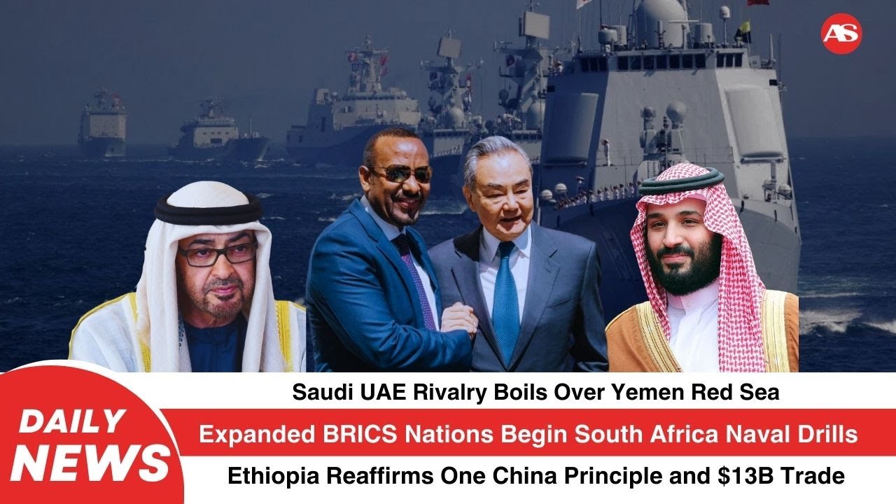 Today’s Global & African News: Ethiopia, Somalia, Saudi-UAE Tensions & Ethiopia-China Update